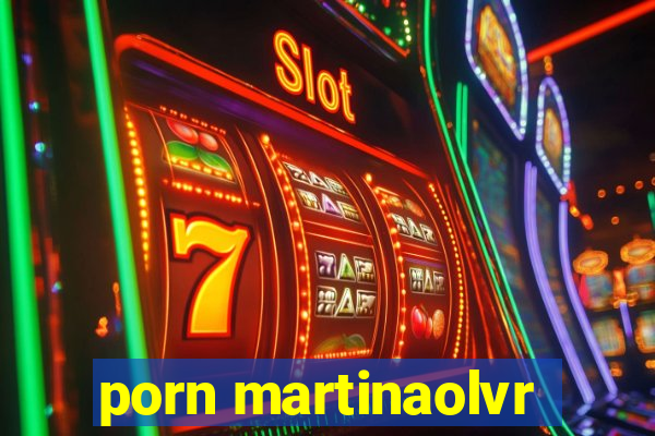 porn martinaolvr